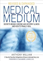 book Medical Medium; Secrets Behind Chronic and Mystery Illness and How to Finally Heal (RevEd)