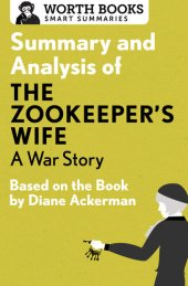 book Summary and Analysis of The Zookeeper's Wife: A War Story: Based on the Book by Diane Ackerman