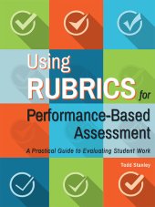 book Using Rubrics for Performance-Based Assessment: A Practical Guide to Evaluating Student Work