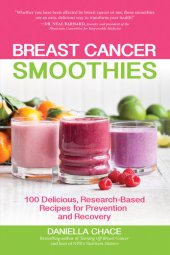 book Breast Cancer Smoothies: 100 Delicious, Research-Based Recipes for Prevention and Recovery