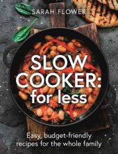 book Slow Cooker for Less Easy, budget-friendly recipes for the whole family