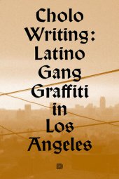 book Cholo Writing: Latino Gang Graffiti in Los Angeles