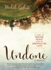 book Undone: A Story of Making Peace With an Unexpected Life