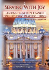 book Serving With Joy: Lessons From Pope Francis for Catholic Deacons Today