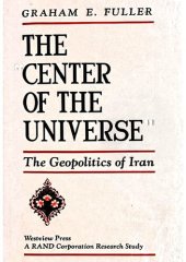 book The Center of the Universe: The Geopolitics of Iran