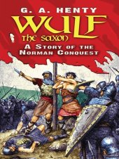 book Wulf the Saxon: A Story of the Norman Conquest