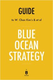 book Summary of Blue Ocean Strategy: by W. Chan Kim and Renée A. Mauborgne