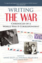 book Writing the War: Chronicles of a World War II Correspondent