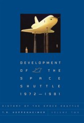 book History of the Space Shuttle, Volume 2: Development of the Space Shuttle, 1972-1981