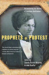 book Prophets Of Protest: Reconsidering The History Of American Abolitionism