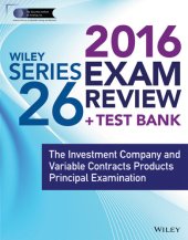 book Wiley Series 26 Exam Review 2016 + Test Bank: The Investment Company and Variable Contracts Products Principal Examination