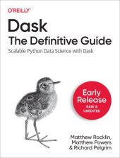 book Dask: The Definitive Guide - Scalable Python Data Science with Dask (Early Release 1)