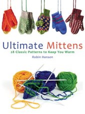 book Ultimate Mittens: 26 Classic Patterns to Keep You Warm