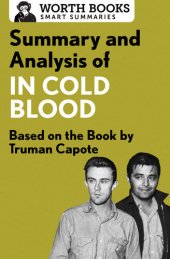 book Summary and Analysis of In Cold Blood - A True Account of a Multiple Murder and Its Consequences: Based on the Book by Truman Capote