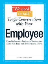 book We Need to Talk--Tough Conversations With Your Employee: From Performance Reviews to Terminations Tackle Any Topic with Sensitivity and Smarts