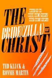 book The Bride(zilla) of Christ: What to Do When God's People Hurt God's People