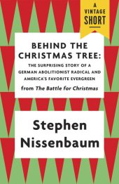 book Behind the Christmas Tree: The Surprising Story of a German Abolitionist Radical and America's Favorite Evergreen