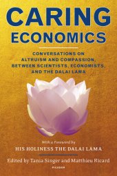 book Caring Economics: Conversations on Altruism and Compassion, Between Scientists, Economists, and the Dalai Lama