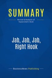 book Summary: Jab, Jab, Jab, Right Hook: Review and Analysis of Vaynerchuk's Book