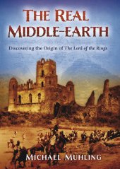 book The Real Middle-Earth: Discovering the Origin of The Lord of the Rings