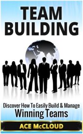 book Team Building: Discover How To Easily Build & Manage Winning Teams