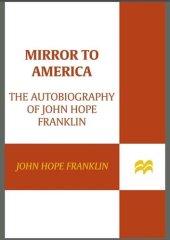 book Mirror to America: The Autobiography of John Hope Franklin