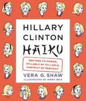 book Hillary Clinton Haiku: Her Rise to Power, Syllable by Syllable, Pantsuit by Pantsuit