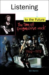 book Listening to the Future: The Time of Progressive Rock, 1968-1978