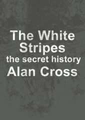 book The White Stripes: the secret history