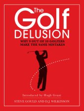 book The Golf Delusion: Why 9 Out of 10 Golfers Make the Same Mistakes