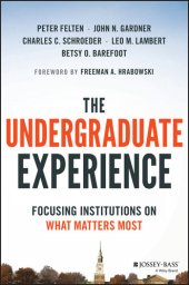 book The Undergraduate Experience: Focusing Institutions on What Matters Most