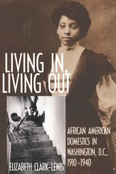 book Living In, Living Out: African American Domestics in Washington, D.C., 1910-1940