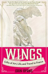 book Wings: Gifts of Art, Life, and Travel in France