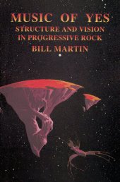 book Music of Yes: Structure and Vision in Progressive Rock