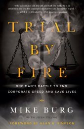 book Trial by Fire: One Man's Battle to End Corporate Greed and Save Lives