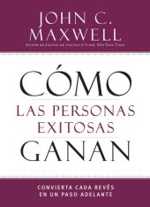 book Cómo las personas exitosas ganan: Convierta cada revés en un paso adelante