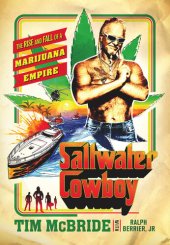 book Saltwater Cowboy: The Rise and Fall of a Marijuana Empire