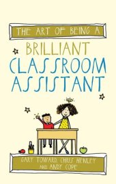 book The Art of Being a Brilliant Classroom Assistant: (The Art of Being Brilliant series)