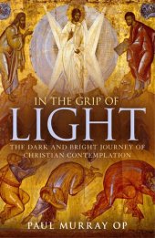 book In the Grip of Light: The Dark and Bright Journey of Christian Contemplation