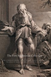 book The First Smithsonian Collection: The European Engravings of George Perkins Marsh and the Role of Prints in the U.S. National Museum