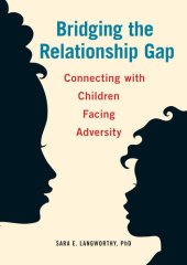 book Bridging the Relationship Gap: Connecting with Children Facing Adversity