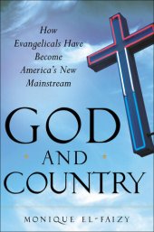 book God and Country: How Evangelicals Have Become America's New Mainstream