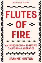 book Flutes of Fire: An Introduction to Native California Languages Revised and Updated