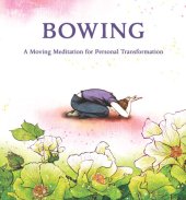 book Bowing: A Moving Meditation for Personal Transformation