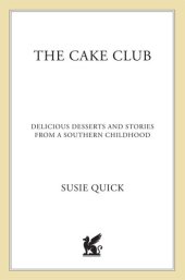 book The Cake Club: Delicious Desserts and Stories from a Southern Childhood