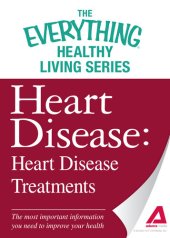 book Heart Disease: Heart Disease Treatments: The most important information you need to improve your health