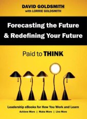 book Forecasting the Future & Redefining Your Future: Paid to Think