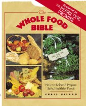 book The Whole Food Bible: How to Select & Prepare Safe, Healthful Foods