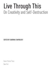 book Live Through This: On Creativity and Self-Destruction