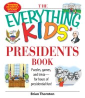 book The Everything Kids' Presidents Book: Puzzles, Games and Trivia--for Hours of Presidential Fun